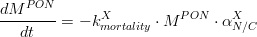 \frac{dM^{PON}}{dt}= -k_{mortality}^{X} \cdot  M^{PON} \cdot \alpha_{N/C}^{X}