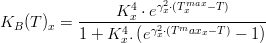  K_B (T)_x = \frac{K^4_x \cdot e^{\gamma^2_x \cdot \left( {T^{max}_x - T} \right)}} {{1 + K^4_x  .\left( {e^{\gamma^2_x \cdot \left( {T^max_x - T} \right)} - 1} \right)}}