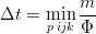  \Delta t = \min_{p\;ijk} \frac{ m }{ \Phi }