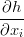 \frac{\partial h}{\partial x_i}
