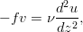 -fv=\nu \frac{d^2u}{d z^2},