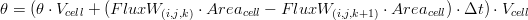 \theta=(\theta\cdot V_{cell}+(FluxW_{(i,j,k)}\cdot Area_{cell}-FluxW_{(i,j,k+1)}\cdot Area_{cell})\cdot \Delta t)\cdot V_{cell}