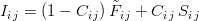 I_{i\,j} = \left(1 - C_{i\,j}\right) \tilde{F}_{i\,j} + C_{i\,j}\,S_{i\,j}