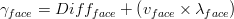 \gamma _{face}= Diff_{face} +\left (v_{face}\times \lambda _{face}  \right )