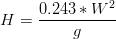 H=\frac{0.243*W^2}g
