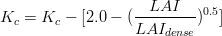 K_{c}=K_{c}-[2.0-(\frac{LAI}{LAI_{dense}})^{0.5}]