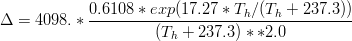 \Delta = 4098.* \frac {0.6108 * exp (17.27 * T_h / (T_h + 237.3)) } {(T_h + 237.3)**2.0}  