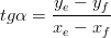  tg\alpha  = {{y_e  - y_f } \over {x_e  - x_f }} 