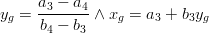  y_g  = {{a_3  - a_4 } \over {b_4  - b_3 }} \wedge x_g  = a_3  + b_3 y_g 