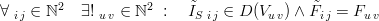 \forall\;_{i\,j} \in \mathbb{N}^2\quad \exists !\;_{u\,v} \in \mathbb{N}^2\; :\quad \tilde{I}_{S\;i\,j} \in D(V_{u\,v}) \wedge \tilde{F}_{i\,j}=F_{u\,v} 