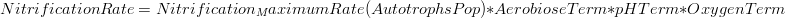 NitrificationRate = Nitrification_MaximumRate(AutotrophsPop) * AerobioseTerm * pHTerm * OxygenTerm