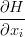 \frac {\partial H}{\partial x_i}