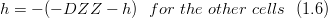 h=-(-DZZ-h)\,\,\,\,for\,\, the\,\, other\,\, cells\,\,\,\, (1.6) 
