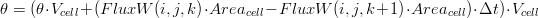 \theta=(\theta\cdot V_{cell}+(FluxW(i,j,k)\cdot Area_{cell}-FluxW(i,j,k+1)\cdot Area_{cell})\cdot \Delta t)\cdot V_{cell}