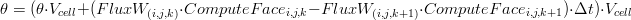 \theta=(\theta\cdot V_{cell}+(FluxW_{(i,j,k)}\cdot  ComputeFace_{i,j,k}-FluxW_{(i,j,k+1)}\cdot  ComputeFace_{i,j,k+1})\cdot \Delta t)\cdot V_{cell}