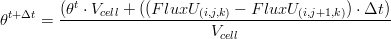 \theta^{t+\Delta t}= \frac {(\theta^{t}\cdot V_{cell}+((FluxU_{(i,j,k)} - FluxU_{(i,j+1,k)})\cdot \Delta t)} { V_{cell}}