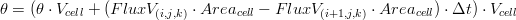 \theta=(\theta\cdot V_{cell}+(FluxV_{(i,j,k)}\cdot Area_{cell}-FluxV_{(i+1,j,k)}\cdot Area_{cell})\cdot \Delta t)\cdot V_{cell}