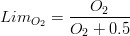 Lim_{O_{2}}=\frac{O_{2}}{O_{2}+0.5}