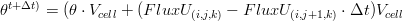 \theta^{t+\Delta t)}=(\theta\cdot V_{cell}+(FluxU_{(i,j,k)} - FluxU_{(i,j+1,k)}\cdot \Delta t) V_{cell}