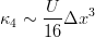 \kappa_4 \sim \frac{U}{16} \Delta x^3