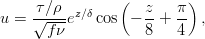 u=\frac{\tau/\rho}{\sqrt{f\nu}}e^{z/\delta}\cos\left(-\frac{z}{8}+\frac{\pi}{4}\right),