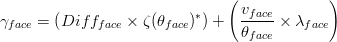 \gamma _{face}=\left (Diff_{face}\times \zeta (\theta _{face})^{*}  \right )+\left (\frac{v_{face}}{\theta _{face}}\times \lambda _{face}  \right )