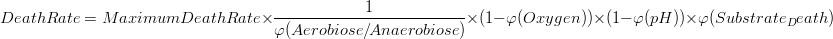  DeathRate = MaximumDeathRate \times \frac{1}{\varphi (Aerobiose/Anaerobiose)}\times (1 -\varphi (Oxygen))\times (1 -\varphi (pH))\times \varphi (Substrate_Death) 