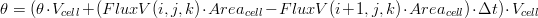 \theta=(\theta\cdot V_{cell}+(FluxV(i,j,k)\cdot Area_{cell}-FluxV(i+1,j,k)\cdot Area_{cell})\cdot \Delta t)\cdot V_{cell}