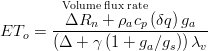  \overset{\text{Volume flux rate}}{ET_o=\frac{\Delta R_n   +   \rho_a c_p  \left(  \delta q  \right) g_a } { \left(   \Delta  + \gamma \left (    1 + g_a / g_s    \right)    \right) \lambda_v }}

