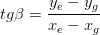  tg\beta  = {{y_e  - y_g } \over {x_e  - x_g }} 