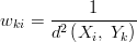  w_{ki} = \frac{1}{d^2\left(X_i,\;Y_k\right)} 