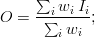 O = \frac{ \sum_i w_i \, I_i }{\sum_i w_i}; 