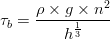 \tau _{b}=\frac{\rho \times g\times n^{2}}{h^{\frac{1}{3}}}