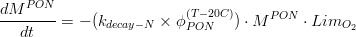 \frac{dM^{PON}}{dt} = -(k_{decay-N} \times \phi_{PON}^{(T-20C)}) \cdot M^{PON} \cdot Lim_{O_{2}} 