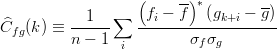 \widehat{C}_{fg}(k) \equiv \frac{1}{n-1} \sum_{i} \frac{ \left( f_i - \overline{f} \right)^{*} \left( g_{k+i} - \overline{g} \right) }{\sigma_f \sigma_g} 