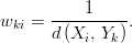  w_{ki} = \frac{1}{d\left(X_i,\,Y_k\right)}. 