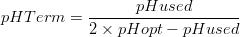 pHTerm=\frac{pHused}{2\times pHopt-pHused}