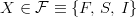 X \in \mathcal{F}\equiv\left\{F,\,S,\,I\right\}