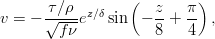 v=-\frac{\tau/\rho}{\sqrt{f\nu}}e^{z/\delta}\sin\left(-\frac{z}{8}+\frac{\pi}{4}\right),
