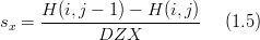 s_{x}=\frac{H(i,j-1)-H(i,j)}{DZX}\,\,\,\,\,\,\,\,(1.5)
