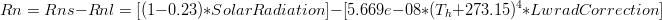 Rn = Rns - Rnl = [(1-0.23) * SolarRadiation] - [5.669e-08 * (T_h + 273.15)^{4} * LwradCorrection]