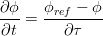  \frac{\partial \phi}{\partial t} = \frac{\phi_{ref} - \phi}{\partial \tau} 